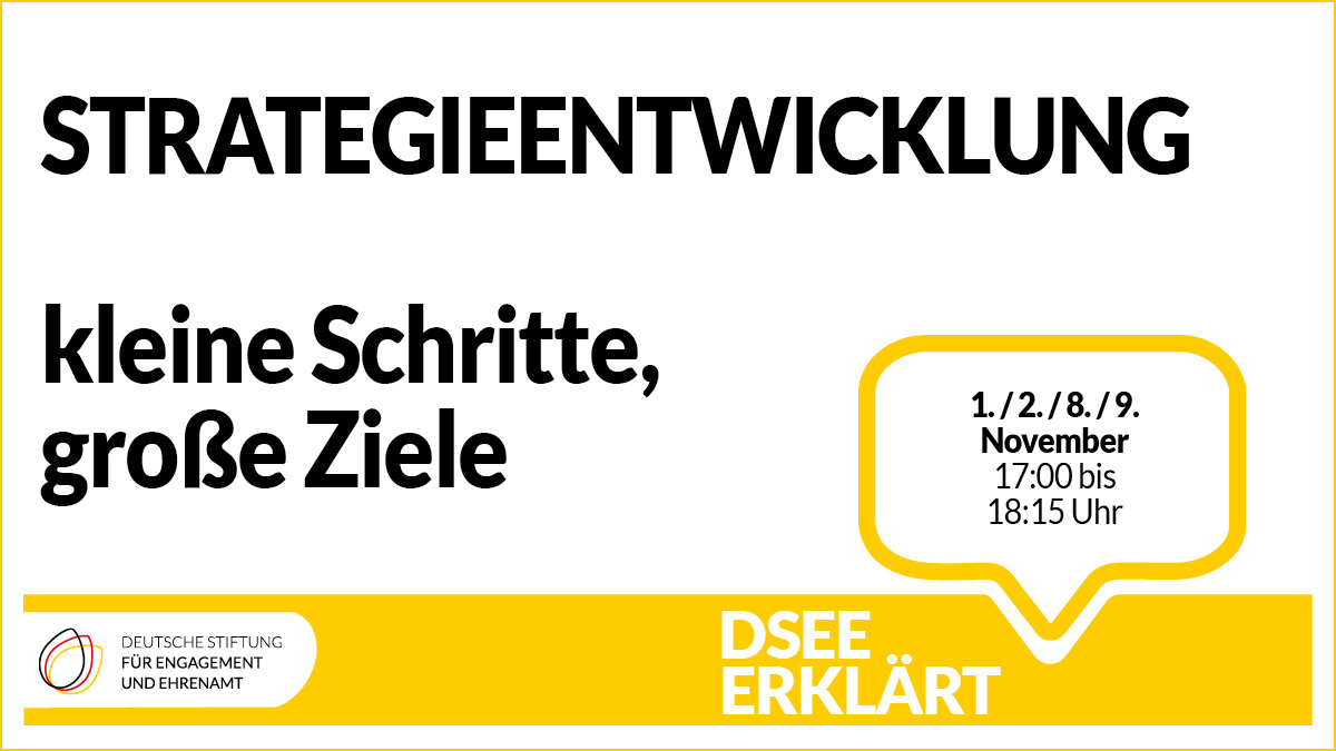 Grafik mit dem Logo der DSEE und einer Sprachblase. Text: DSEE erklärt Strategieentwicklung – kleine Schritte, große Ziele. 1./2./7./8. November 2022