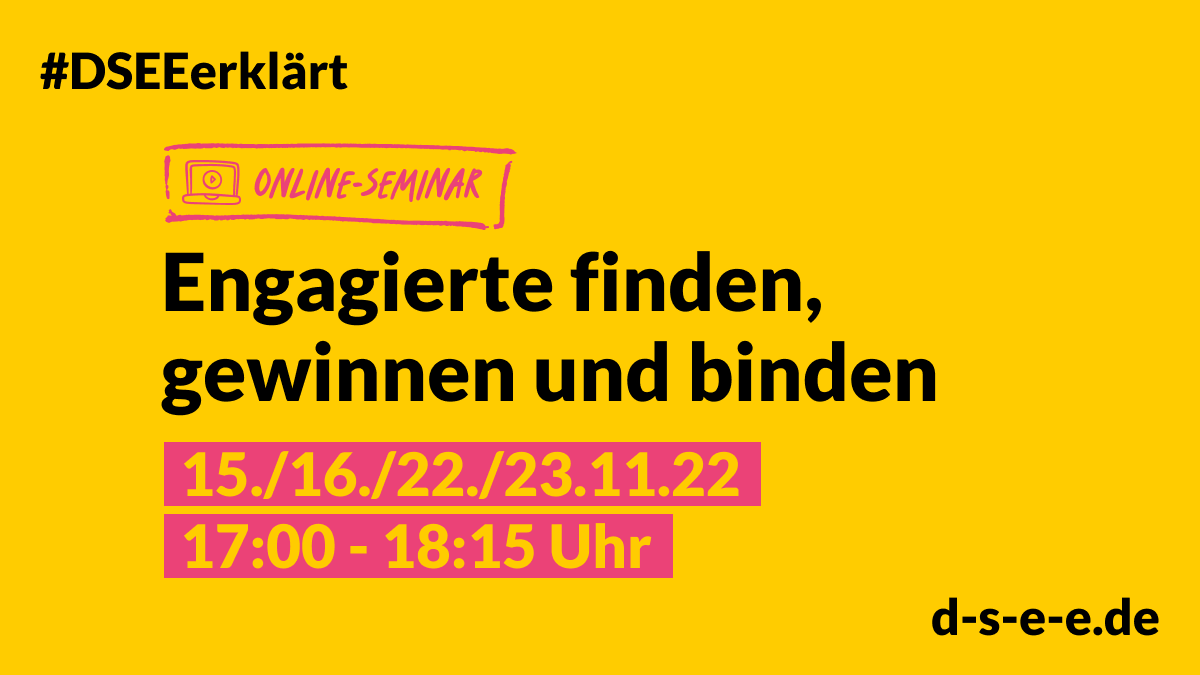 DSEEerklärt. Online-Seminar Engagnierte finden, gewinnen und binden. 15. / 16. / 22. / 23.11.22 17:00 - 18:15 Uhr